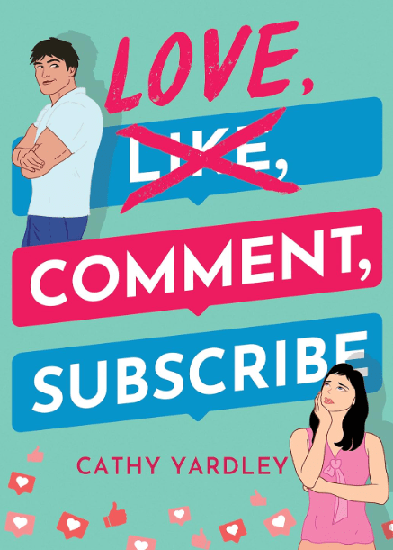 Love, Comment, Subscribe by Cathy Yardley