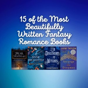 15 of The Most Beautifully Written Fantasy Romance Books