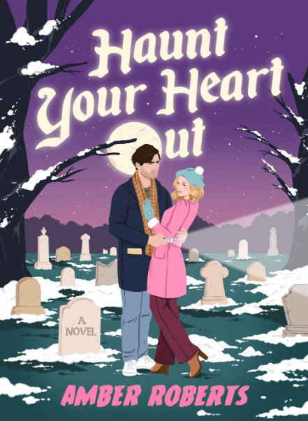 Haunt Your Heart Out by Amber Roberts