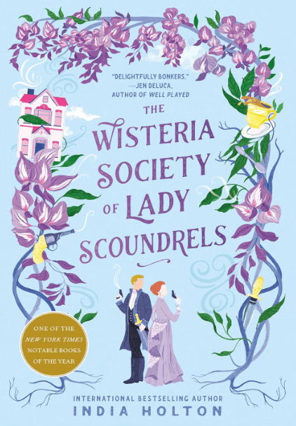 The Wisteria Society of Lady Scoundrels by India Holton