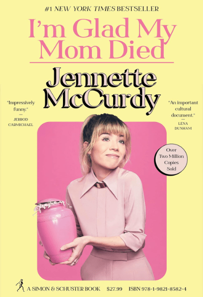 I'm Glad My Mom Died by Jennette McCurdy